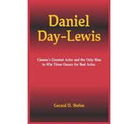 Daniel Day-Lewis: Cinema’s Greatest Actor and the Only Man to Win Three Oscars for Best Actor. (Who Did It First)