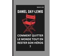 DANIEL DAY-LEWIS: COMMENT QUITTER LE MONDE TOUT EN RESTER SON HÉROS ?