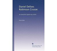 Daniel Defoes Robinson Crusoe: der deutschen Jugend neu erzählt