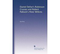Daniel Defoe's Robinson Crusoe und Robert Paltock's Peter Wilkins: Volume 1
