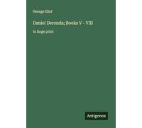 Daniel Deronda; Books V - VIII: in large print