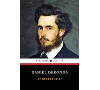 Daniel Deronda: The 1876 Victorian Literature Classic (Annotated)