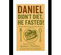 Daniel didn’t diet, he fasted!
