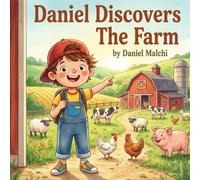 Daniel Discovers The Farm: An Educational Children's Picture Book About Animals, Tractors, and Where Food Comes From (Daniel Discovers Series)