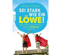 Daniel Duddek Sei stark wie ein Löwe: Wie Eltern ihre Kinder gege (Tapa blanda)