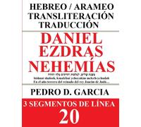 Daniel, Esdras, Nehemías: Hebreo Transliteración Traducción: Daniel, Esdras, y Nehemías en 3 Líneas: Hebreo, Transliteración, Traducción Español