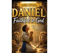 Daniel : Faithful to God: A Bible Story for Children and Families (Heroes of Faith Bible Series)