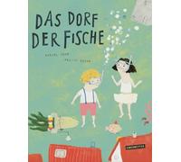 Daniel Fehr Pei-Yu Chang Das Dorf der Fische (Tapa dura)