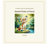 Daniel Finds a Friend Coloring Book: A Gentle Warm Tales Coloring Book for Little Hands, Ages 3+ - One Picture Per Page (Little Wild Hearts, Book 3)
