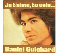 Daniel Guichard - Je t'aime,tu vois...