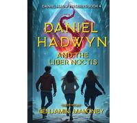 Daniel Hadwyn And The Liber Noctis: Soul Magic and Shadowed Truths (Daniel Hadwyn Series)
