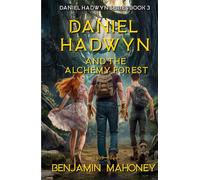 Daniel Hadwyn & The Alchemy Forest: The Ark of Alchemy (Daniel Hadwyn Series)