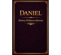Daniel: History Written in Advance