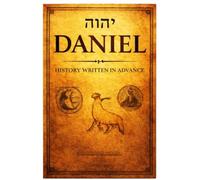 Daniel: History Written in Advance