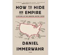 Daniel Immerwahr How to Hide an Empire (Tapa blanda)
