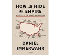 Daniel Immerwahr How to Hide an Empire (Tapa blanda) (Importación USA)