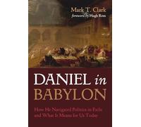 Daniel in Babylon: How He Navigated Politics in Exile and What It Means for Us Today