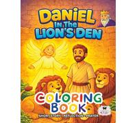 Daniel in the Lion’s Den: A Short Illustrated Bible Story and Coloring Book for Children | 8.5 x 11 inches, 45 Pages | Single-sided coloring pages | Perfect for crayons and colored pencils