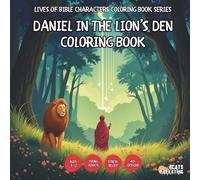 Daniel in the Lion’s Den Coloring Book - for Kids, Teens, Adults and Seniors with Easy and Simple Designs for Relaxation and Stress (Lives of Bible ... with Easy and Simple Designs for Relaxatio)