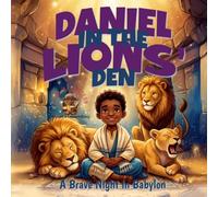 Daniel In The Lions' Den: A Brave Night In Babylon (Lamb & Lantern Stories)