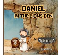 Daniel in the Lions Den: A Christian Storybook for Kids About Faith and Prayer