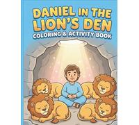 Daniel In The Lion's Den Coloring & Activity Book (Christian Story and Activity Books for Children)