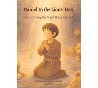 Daniel In the Lions' Den: When Doing the Right Thing Is Hard (Growing Faithful Storybooks)