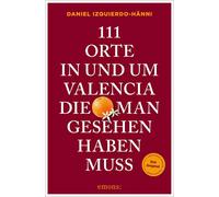 Daniel Izquierd 111 Orte in und um Valencia, die man gesehen haben (Tapa blanda)