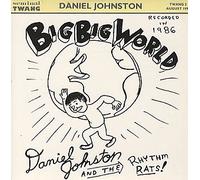 Daniel Johnston - Big Big World (UK Import)