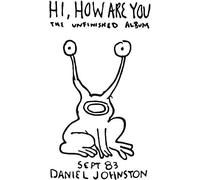Daniel Johnston - Hi, How Are You