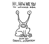 Daniel Johnston - Hi How Are You (Rmst)