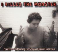 Daniel Johnston Songs Tribute - I Killed the Monster