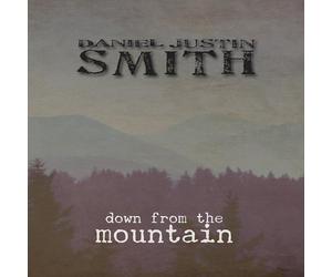 Daniel Justin Smith - Down from the Mountain
