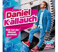 Daniel Kallauch - Dich hat der Himmel geschickt- Party für Jesus