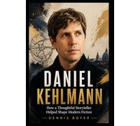 Daniel Kehlmann: How a Thoughtful Storyteller Helped Shape Modern Fiction