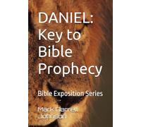 DANIEL: Key to Bible Prophecy (Bible Exposition Series)