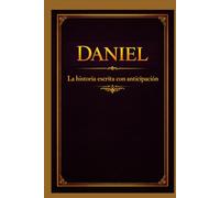 Daniel: La historia escrita con anticipación