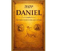 Daniel: La historia escrita con anticipación
