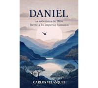 Daniel: La soberanía de Dios frente a los imperios humanos (Dios y los imperios del mundo)
