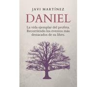Daniel: la vida ejemplar del profeta, recorriendo los eventos más destacados de su libro