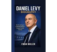 DANIEL LEVY BIOGRAPHY: The Life and Legacy of Tottenham Hotspur’s Visionary Executive Chairman