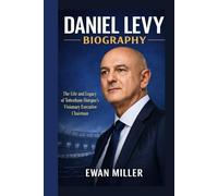 DANIEL LEVY BIOGRAPHY: The Life and Legacy of Tottenham Hotspur’s Visionary Executive Chairman
