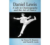 Daniel Lewis: A Life in Choreography and the Art of Dance