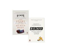 Daniel Lieberman 2 Books Collection Set (The Story of the Human Body, Exercised The Science of Physical Activity Rest and Health)