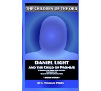 Daniel Light and the Child of Promise: A Journey of Magic and Mystery Through the Realms of the Crystal Orb (The Children of the Orb SERIES)