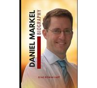 Daniel Markel: A Biography - The Life and Legacy of a Brilliant Legal Mind (The Minds That Moved the World Series)