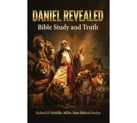 Daniel Revealed: Bible Study and Truth