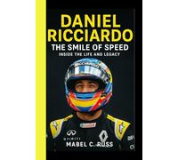 DANIEL RICCIARDO: The Smile Of Speed - Inside The Life And Legacy