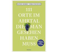 Daniel Robbel D 111 Orte im Ahrtal, die man gesehen haben muss: Re (Tapa blanda)
