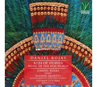 Rojas Daniel - Bliss of Heaven: Music of the New World
